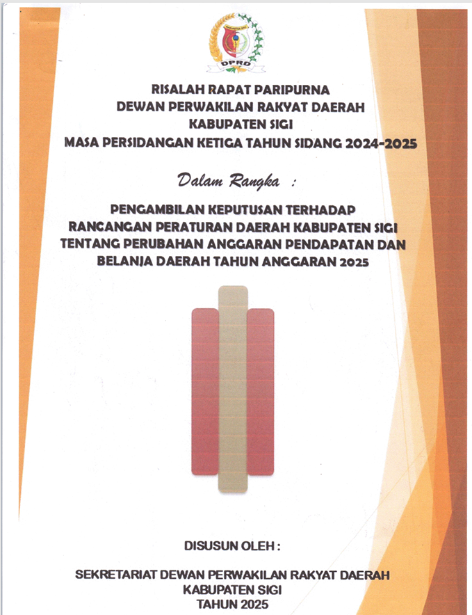 Risalah rapat paripurna DPRD Kabupaten Sigi masa persidangan ketiga tahun sidang 2024 - 2025 dalam rangka pengambilan keputusan terhadap raperda tentang perubahan anggaran pendapatan dan belanja daerah tahun anggaran 2025